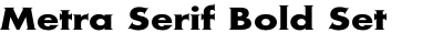 Metra Serif Bold Set